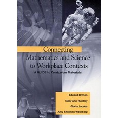 Connecting Mathematics and Science to Workplace Contexts: A Guide to Curriculum Materials Paperback, Corwin Publishers
