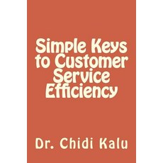 Simple Keys to Customer Service Efficiency Paperback, Createspace Independent Publishing Platform