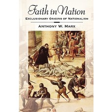 Faith in Nation: Exclusionary Origins of Nationalism Paperback, Oxford University Press, USA