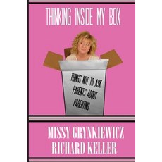 Thinking Inside My Box: Things Not to Ask Parents about Parenting Paperback, Createspace