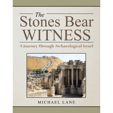 The Stones Bear Witness: A Journey Through Archaeological Israel Paperback, Authorhouse