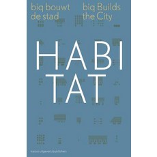 Habitat: Biq Bouwt de Stad/Biq Builds the City Paperback, Nai010 Publishers