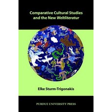 Comparative Cultural Studies and the New Weltliteratur Paperback, Purdue University Press