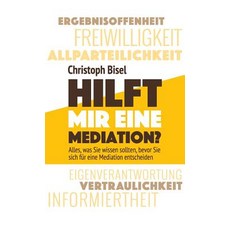 Hilft Mir Eine Mediation? - Alles Was Sie Wissen Sollten Bevor Sie Sich Fur Eine Mediation Entscheiden. Hc Hardcover, Bisel Classics