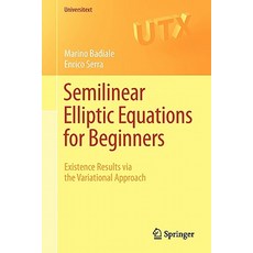 Semilinear Elliptic Equations for Beginners: Existence Results Via the Variational Approach Paperback, Springer