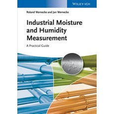 Industrial Moisture and Humidity Measurement: A Practical Guide Hardcover, Wiley-Vch