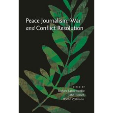 Peace Journalism War and Conflict Resolution Hardcover, Peter Lang Inc., International Academic Publi