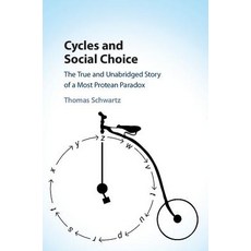 Cycles and Social Choice: The True and Unabridged Story of a Most Protean Paradox Hardcover, Cambridge University Press