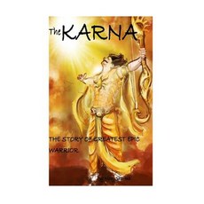 The Karna (the Story of Greatest Epic Warrior) Paperback, Createspace Independent Publishing Platform