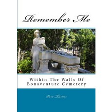 Remember Me: Within the Walls of Bonaventure Cemetery Paperback, Vera A. Turner
