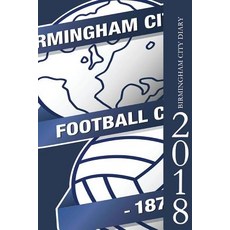 Birmingham City Diary 2018 Paperback, Createspace Independent Publishing Platform