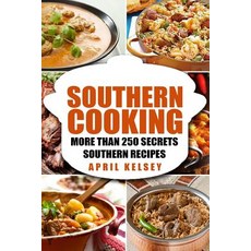 Southern Cooking: More Than 250 Secret Southern Recipes Paperback, Createspace Independent Publishing Platform