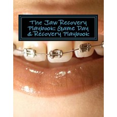The Jaw Recovery Playbook: : Game Day & Recovery Playbook Paperback, Createspace Independent Publishing Platform