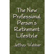 The New Professional Person's Retirement Lifestyle Paperback, Booklocker.com