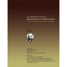 Exterior Sound Level Measurements of Snowcoaches at Yellowstone National Paperback, Createspace