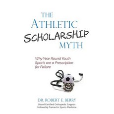 The Athletic Scholarship Myth Paperback, Createspace Independent Publishing Platform