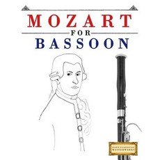 Mozart for Bassoon: 10 Easy Themes for Bassoon Beginner Book Paperback, Createspace Independent Publishing Platform