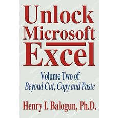 Unlock Microsoft Excel: Volume Two of Beyond Cut Copy and Paste Paperback, iUniverse