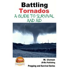 Battling Tornados - A Guide to Survival and Aid Paperback, Createspace Independent Publishing Platform