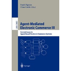 Agent-Mediated Electronic Commerce III: Current Issues in Agent-Based Electronic Commerce Systems Paperback, Springer