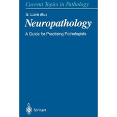 Neuropathology: A Guide for Practising Pathologists Paperback, Springer