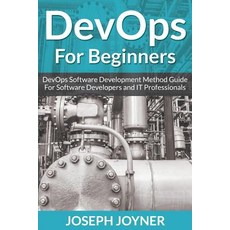 Devops for Beginners: Devops Software Development Method Guide for Software Developers and It Professionals Paperback, Mihails Konoplovs