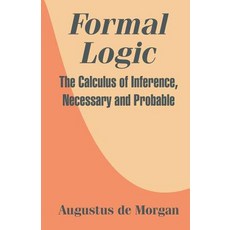 Formal Logic: The Calculus of Inference Necessary and Probable Paperback, University Press of the Pacific