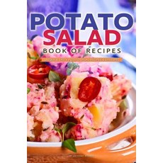Potato Salad Book of Recipes: Unique Tasty Potato Salad Recipes Dressing Paperback, Createspace Independent Publishing Platform