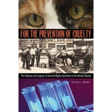 For the Prevention of Cruelty: The History and Legacy of Animal Rights Activism in the United States Paperback, Swallow Press