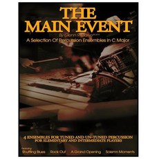 The Main - A Selection of Percussion Ensembles in C Major: Shuffling Blues Rock Out a Grand Opening Solemn Moments Paperback, Createspace