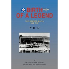 Birth of a Legend: The Bomber Mafia and the Y1b-17 Paperback, Trafford Publishing