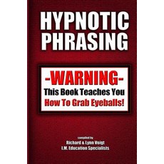 Hypnotic Phrasing: Warning-This Book Teaches You How to Grab Eyeballs Paperback, Createspace Independent Publishing Platform