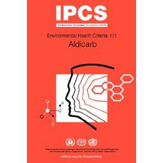 Aldicarb: Environmental Health Criteria Series No 121 Paperback, World Health Organization