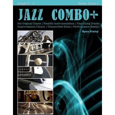 Jazz Combo Plus Score Book 1: Flexible Combo Charts - Solo Transcriptions - Play-Along Tracks Paperback, Createspace Independent Publishing Platform