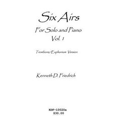 Six Airs for Solo and Piano Vol. 1 - Trombone/Euphonium Version Paperback, Createspace Independent Publishing Platform