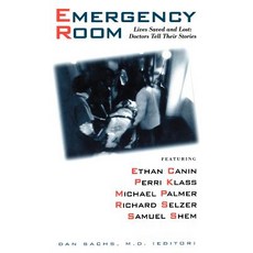 The Emergency Room: Lives Saved and Lost - Doctors Tell Their Stories Hardcover, Little Brown and Company