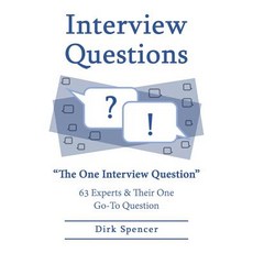 Interview Questions: "The One Interview Question" 63 Experts & Their One Go-To Question Paperback, Createspace Independent Publishing Platform
