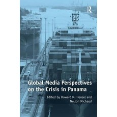 Global Media Perspectives on the Crisis in Panama Hardcover, Routledge