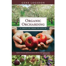 Organic Orcharding: A Grove of Trees to Live in Paperback, Echo Point Books & Media
