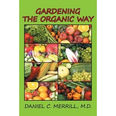 Gardening the Organic Way Paperback, Xlibris Corporation