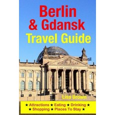 Berlin & Gdansk Travel Guide: Attractions Eating Drinking Shopping & Places to Stay Paperback, Createspace Independent Publishing Platform