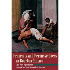 Propriety and Permissiveness in Bourbon Mexico Paperback, Rowman & Littlefield Publishers