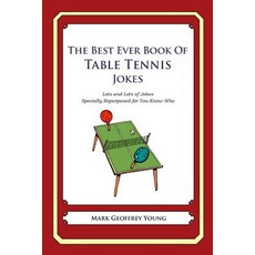 The Best Ever Book of Table Tennis Jokes: Lots and Lots of Jokes Specially Repurposed for You-Know-Who Paperback, Createspace