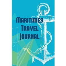 Maritimes Travel Journal: Perfect Lightweight Travel Diary Notebook for Maritimes Travel Paperback, Createspace Independent Publishing Platform