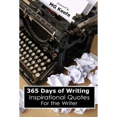 365 Days of Writing: Inspirational Quotes for the Writer Paperback, Createspace Independent Publishing Platform