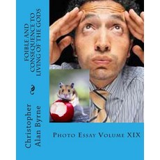 Foible and Consequence to Living of the Gods: Photo Essay Paperback, Createspace Independent Publishing Platform