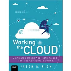 Working in the Cloud: Using Web-Based Applications and Tools to Collaborate Online Paperback, Que