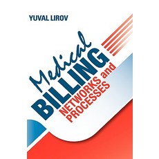 Medical Billing Networks and Processes: Profitable and Compliant Revenue Cycle Management in the Internet Age Hardcover, Affinity Billing, Inc