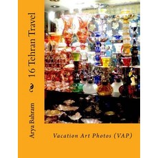 16 Tehran Travel: Vacation Art Photos (Vap) Paperback, Createspace Independent Publishing Platform
