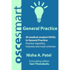 Oscesmart - 50 Medical Student Osces in General Practice: Vignettes Histories and Mark Schemes for Your Finals. Paperback, Simon Cowen Publishing